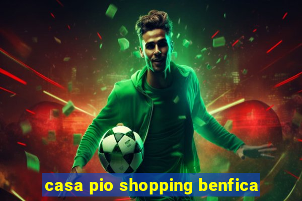 casa pio shopping benfica